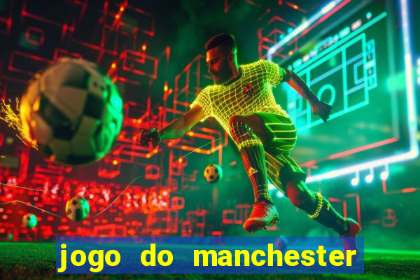 jogo do manchester united ao vivo futemax